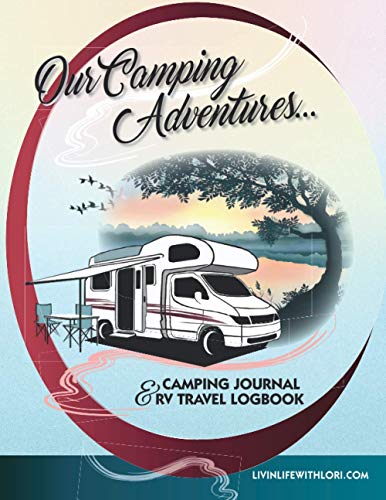 Our Camping Adventures - Camping Journal and RV Travel Logbook: Family Camping Journal and Best RV Logbook with Camping Journal Prompts