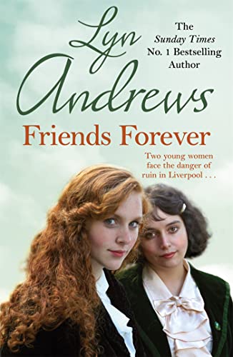 Friends Forever: A heart-warming saga of the power of friendship: Two young Irish women must battle their way out of poverty in Liverpool