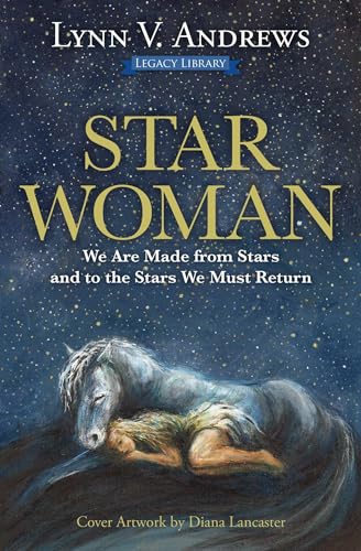 Star Woman: We Are Made from Stars and to the Stars We Must Return (Volume 4) (Medicine Woman Series)