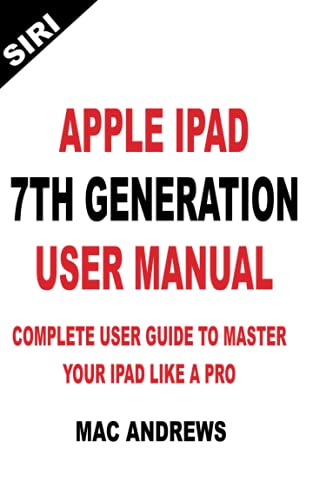 APPLE IPAD 7TH GENERATION USER MANUAL: Complete User Guide to Master your iPad Like a Pro von Independently Published