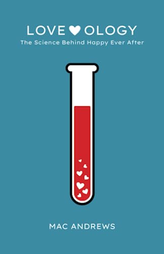 Love-ology: The Science Behind Happy Ever After von Atmosphere Press