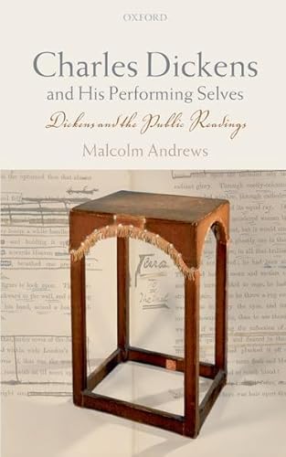 Charles Dickens And His Performing Selves: Dickens And the Public Readings