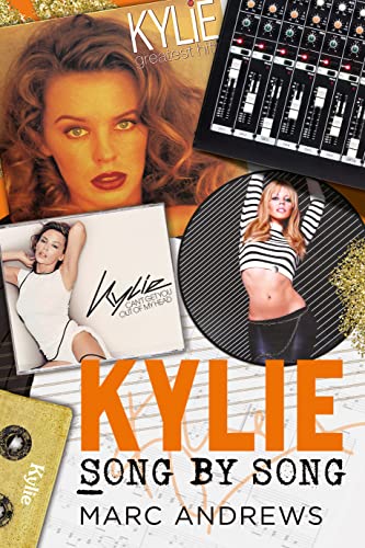 Kylie Song by Song: The Stories Behind Every Song by Kylie Minogue, the Princess of Pop von Fonthill Media Ltd