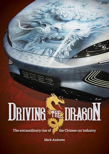 Driving the Dragon: The Rise of the Chinese Car Industry von Veloce