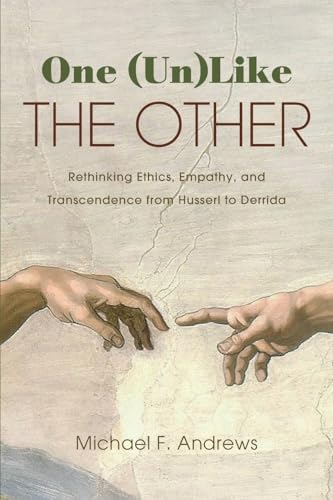 One (Un)Like the Other: Rethinking Ethics, Empathy, and Transcendence from Husserl to Derrida (Suny Theology and Continental Thought) von SUNY Press