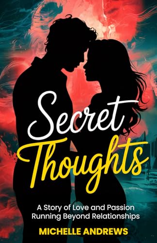 Secret Thoughts: A Story of Love and Passion Running Beyond Relationships von ARJ PROSPER LLC