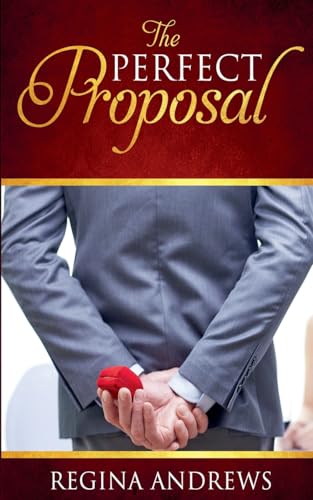 The Perfect Proposal The Perfect Proposal von Writers Exchange E-Publishing