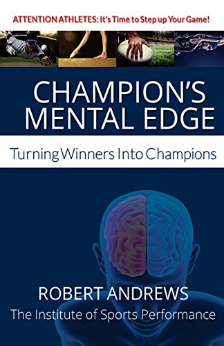 Champion's Mental Edge: Turning Winners into Champions von Institute of Sports Performance