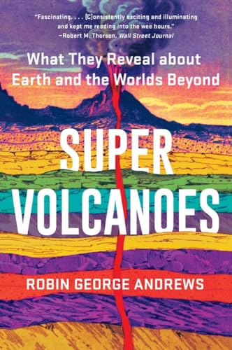 Super Volcanoes: What They Reveal About Earth and the Worlds Beyond