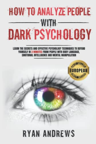 How To Analyze People With Dark Psychology: Learn the Secrets and Effective Psychology Techniques to Defend Yourself in 3 Minutes From People with NLP, Body Language and Mental Manipulation. von Independently published