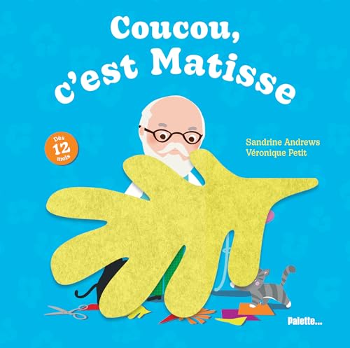 Coucou, c'est Matisse: Livre tout-carton avec des flaps en feutrine - dès 12 mois von PALETTE