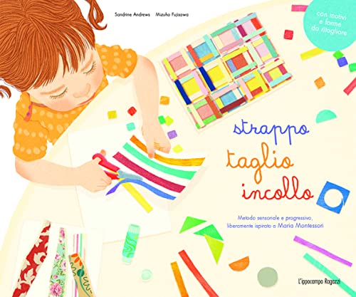 Strappo, ritaglio incollo. Metodo sensoriale e progressivo liberamente ispirato a Maria Montessori Strappo, ritaglio incollo. Metodo sensoriale e progressivo liberamente ispirato a Maria Montessori von L'Ippocampo Ragazzi