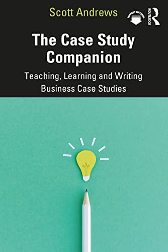 The Case Study Companion: Teaching, Learning and Writing Business Case Studies von Routledge