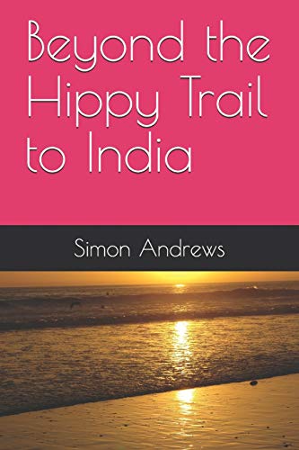 Beyond the Hippy Trail to India