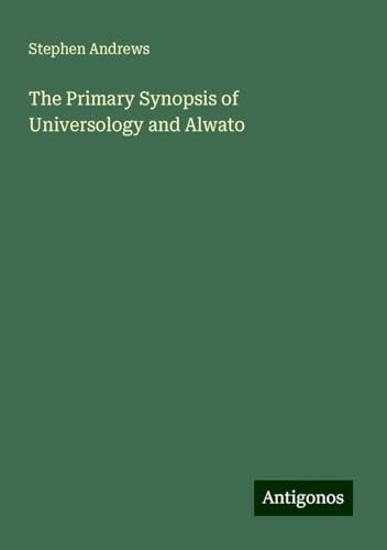 The Primary Synopsis of Universology and Alwato von Antigonos Verlag