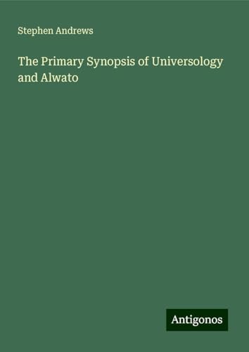 The Primary Synopsis of Universology and Alwato