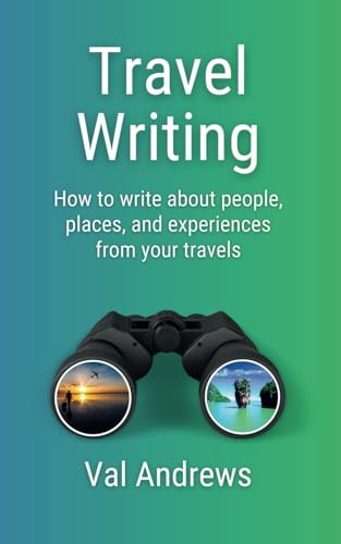 Travel Writing: How to write about people, places, and experiences from your travels (Inspiration for Authors) von Independently published