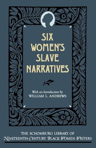 Six Women's Slave Narratives (The Schomburg Library of Nineteenth-century Black Women Writers)