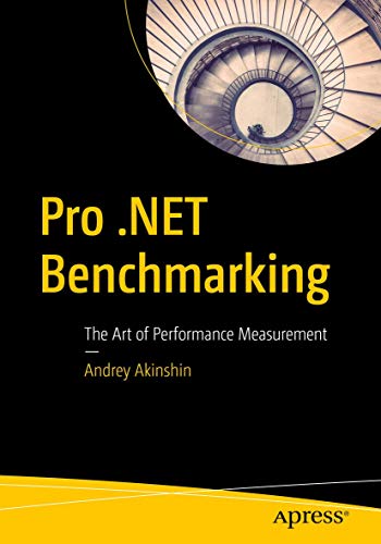 Pro .NET Benchmarking: The Art of Performance Measurement von Apress