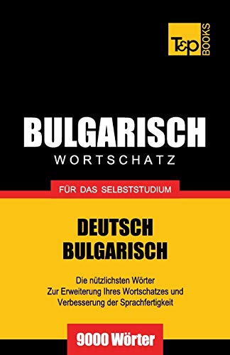 Bulgarischer Wortschatz für das Selbststudium - 9000 Wörter (German Collection, Band 54) von T&p Books