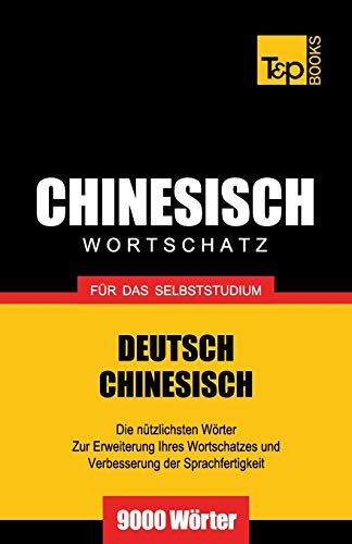 Chinesischer Wortschatz für das Selbststudium - 9000 Wörter (German Collection, Band 61) von T&p Books