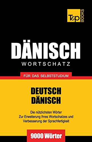 Dänischer Wortschatz für das Selbststudium - 9000 Wörter (German Collection, Band 69) von T&p Books
