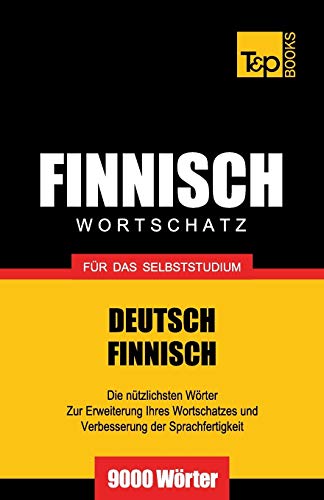 Finnischer Wortschatz für das Selbststudium - 9000 Wörter (German Collection, Band 94)