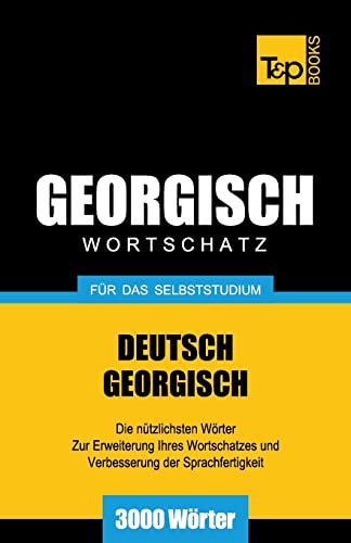 Georgischer Wortschatz für das Selbststudium - 3000 Wörter (German Collection, Band 106) von T&p Books