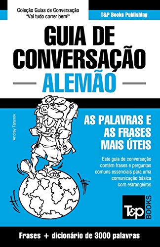 Guia de Conversação Português-Alemão e vocabulário temático 3000 palavras (European Portuguese Collection, Band 21) von T&p Books