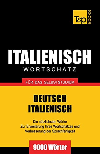 Italienischer Wortschatz für das Selbststudium - 9000 Wörter (German Collection, Band 144) von T&p Books