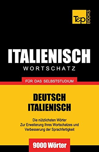 Italienischer Wortschatz für das Selbststudium - 9000 Wörter (German Collection, Band 144) Italienischer Wortschatz für das Selbststudium - 9000 Wörter (German Collection, Band 144) von T&p Books
