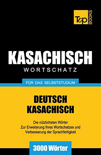 Kasachischer Wortschatz für das Selbststudium - 3000 Wörter (German Collection, Band 155) von T&p Books