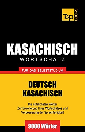 Kasachischer Wortschatz für das Selbststudium - 9000 Wörter (German Collection, Band 158) von T&p Books
