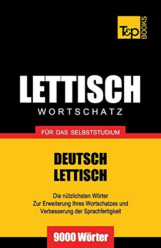 Lettischer Wortschatz für das Selbststudium - 9000 Wörter (German Collection, Band 176) von T&p Books
