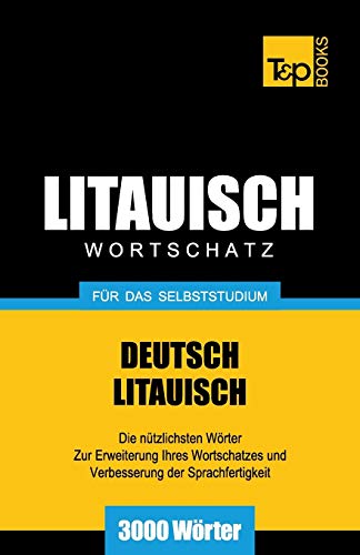 Litauischer Wortschatz für das Selbststudium - 3000 Wörter (German Collection, Band 180)