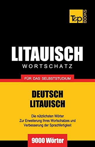 Litauischer Wortschatz für das Selbststudium - 9000 Wörter (German Collection, Band 183) von T&p Books