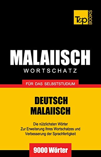 Malaiischer Wortschatz für das Selbststudium - 9000 Wörter (German Collection, Band 190) von T&p Books