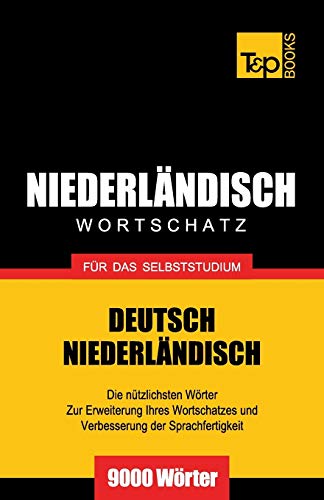 Niederländischer Wortschatz für das Selbststudium - 9000 Wörter (German Collection, Band 197) von T&p Books