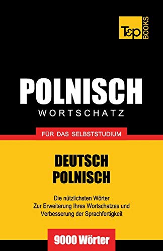 Polnischer Wortschatz für das Selbststudium - 9000 Wörter (German Collection, Band 215) von T&p Books