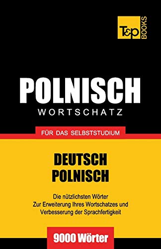 Polnischer Wortschatz für das Selbststudium - 9000 Wörter (German Collection, Band 215) Polnischer Wortschatz für das Selbststudium - 9000 Wörter (German Collection, Band 215)