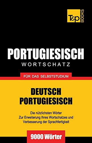 Portugiesischer Wortschatz für das Selbststudium - 9000 Wörter (German Collection, Band 222) von T&p Books