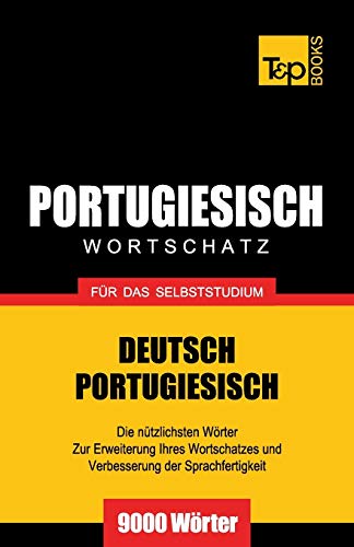 Portugiesischer Wortschatz für das Selbststudium - 9000 Wörter (German Collection, Band 222) Portugiesischer Wortschatz für das Selbststudium - 9000 Wörter (German Collection, Band 222) von T&p Books