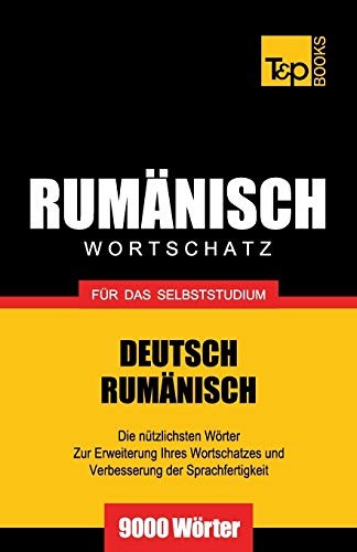 Rumänischer Wortschatz für das Selbststudium - 9000 Wörter (German Collection, Band 233)