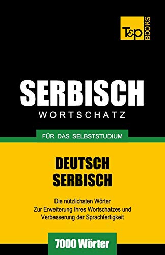 Serbischer Wortschatz für das Selbststudium - 7000 Wörter (German Collection, Band 252) von T&p Books