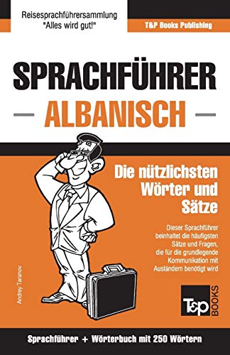 Sprachführer Deutsch-Albanisch und Mini-Wörterbuch mit 250 Wörtern (German Collection, Band 22) von T&p Books Publishing Ltd