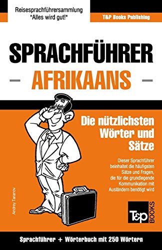 Sprachführer Deutsch-Afrikaans und Mini-Wörterbuch mit 250 Wörtern (German Collection, Band 5) von T&p Books Publishing Ltd