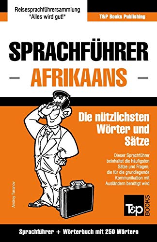 Sprachführer Deutsch-Afrikaans und Mini-Wörterbuch mit 250 Wörtern (German Collection, Band 5) Sprachführer Deutsch-Afrikaans und Mini-Wörterbuch mit 250 Wörtern (German Collection, Band 5) von T&p Books Publishing Ltd