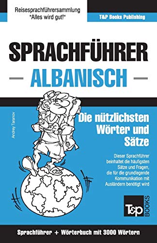 Sprachführer Deutsch-Albanisch und thematischer Wortschatz mit 3000 Wörtern (German Collection, Band 24) von T&p Books Publishing Ltd