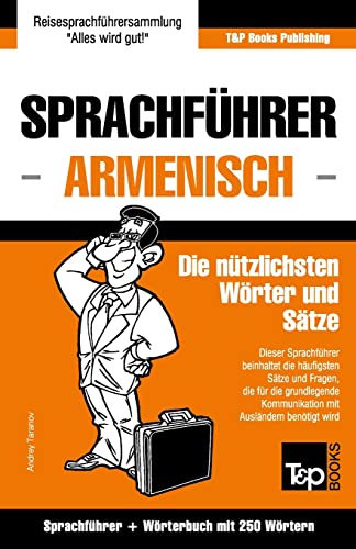 Sprachführer Deutsch-Armenisch und Mini-Wörterbuch mit 250 Wörtern (German Collection, Band 36) von T&p Books