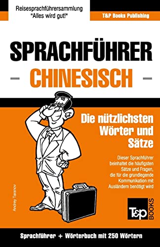 Sprachführer Deutsch-Chinesisch und Mini-Wörterbuch mit 250 Wörtern (German Collection, Band 62) Sprachführer Deutsch-Chinesisch und Mini-Wörterbuch mit 250 Wörtern (German Collection, Band 62)